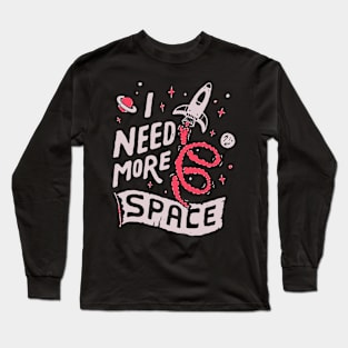 Colorful Rocket Art: I Need More Space Long Sleeve T-Shirt